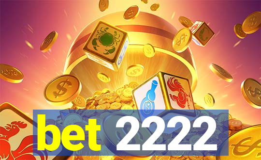 bet 2222